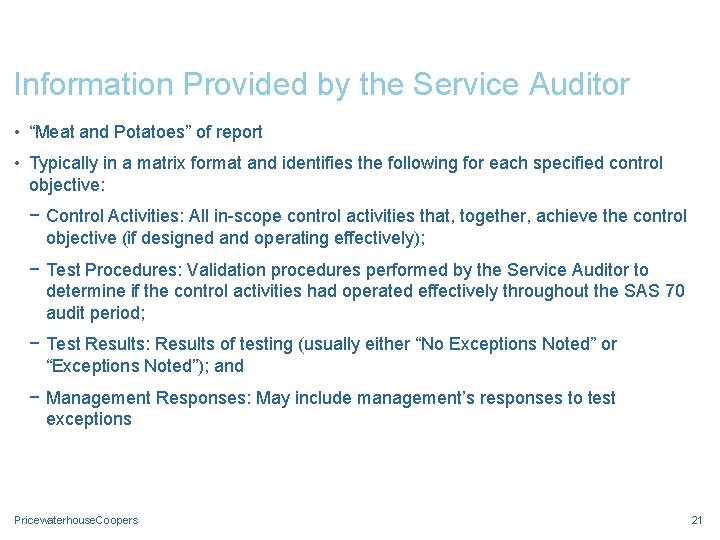Information Provided by the Service Auditor • “Meat and Potatoes” of report • Typically