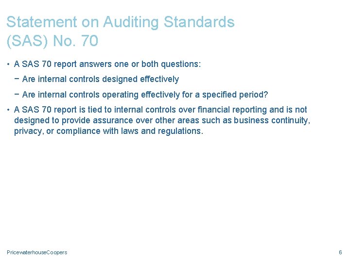 Statement on Auditing Standards (SAS) No. 70 • A SAS 70 report answers one
