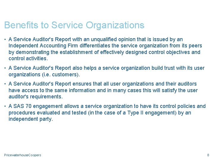 Benefits to Service Organizations • A Service Auditor's Report with an unqualified opinion that