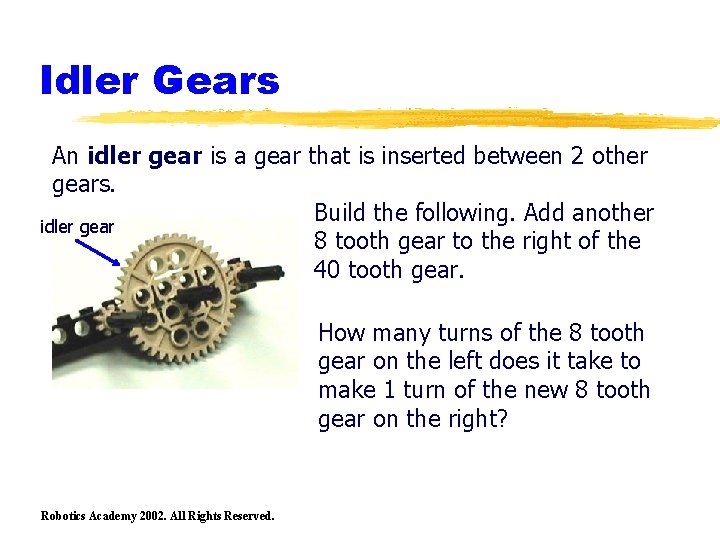 Idler Gears An idler gear is a gear that is inserted between 2 other