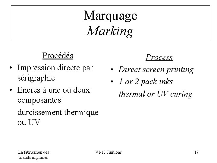 Marquage Marking Procédés • Impression directe par sérigraphie • Encres à une ou deux