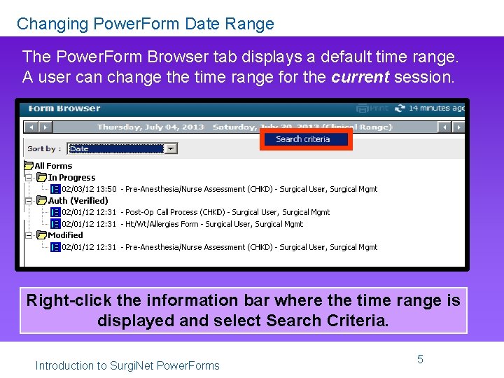 Changing Power. Form Date Range The Power. Form Browser tab displays a default time