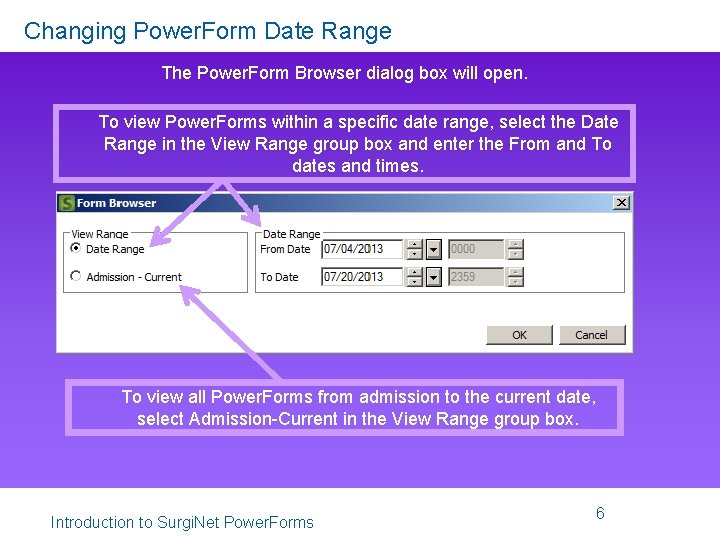 Changing Power. Form Date Range The Power. Form Browser dialog box will open. To