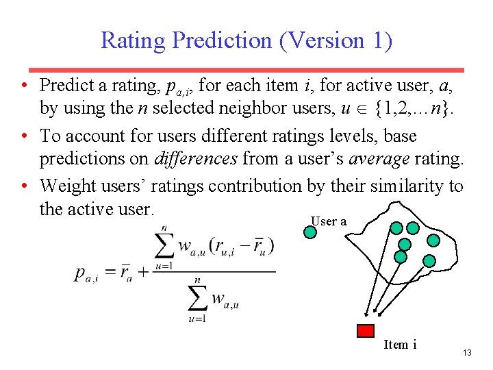 Rating Prediction (Version 1) • Predict a rating, pa, i, for each item i,