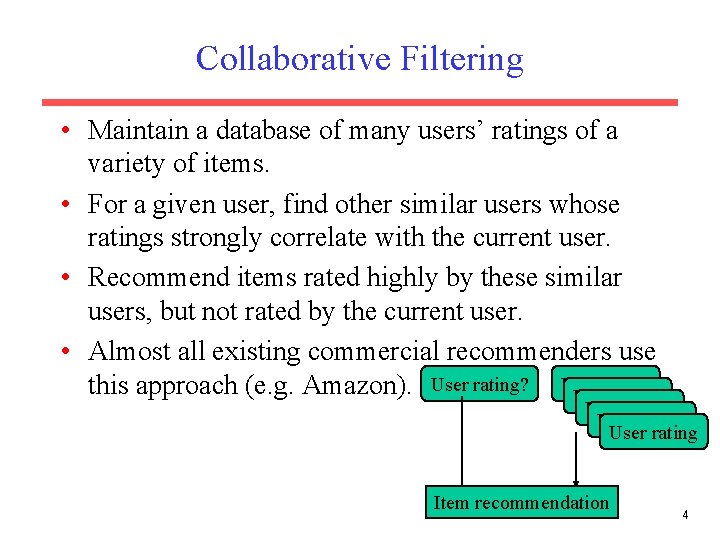 Collaborative Filtering • Maintain a database of many users’ ratings of a variety of