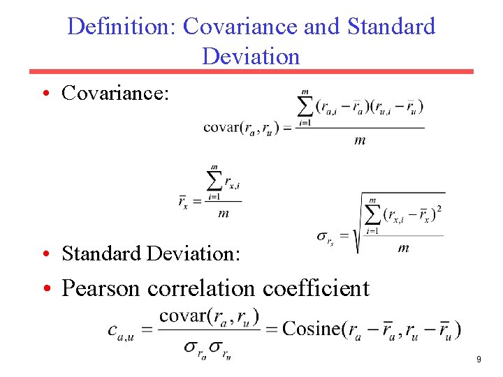 Definition: Covariance and Standard Deviation • Covariance: • Standard Deviation: • Pearson correlation coefficient