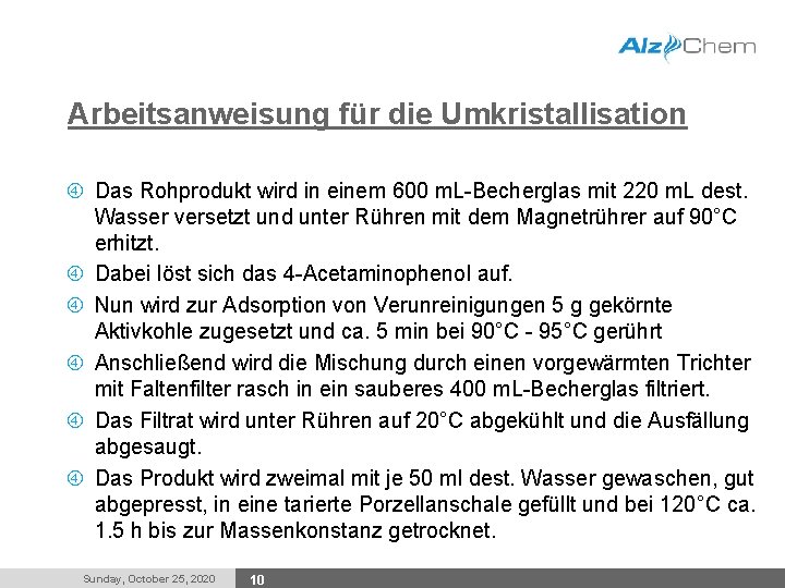 Arbeitsanweisung für die Umkristallisation Das Rohprodukt wird in einem 600 m. L-Becherglas mit 220