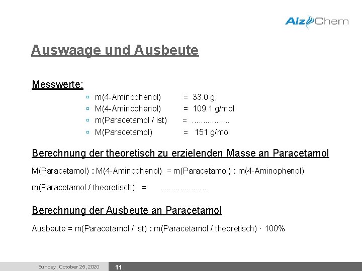 Auswaage und Ausbeute Messwerte: ú ú m(4 -Aminophenol) M(4 -Aminophenol) m(Paracetamol / ist) M(Paracetamol)