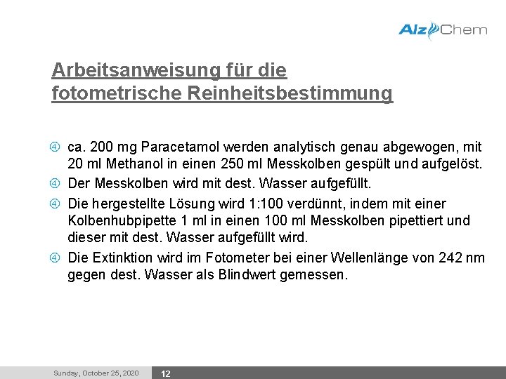 Arbeitsanweisung für die fotometrische Reinheitsbestimmung ca. 200 mg Paracetamol werden analytisch genau abgewogen, mit