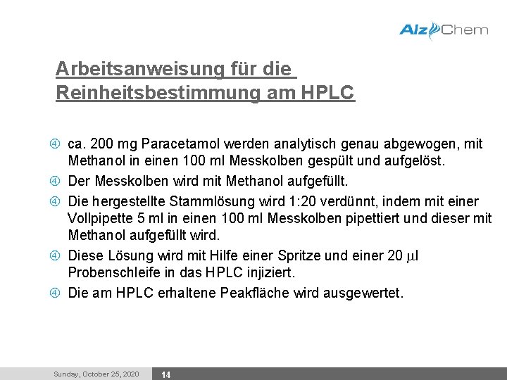 Arbeitsanweisung für die Reinheitsbestimmung am HPLC ca. 200 mg Paracetamol werden analytisch genau abgewogen,