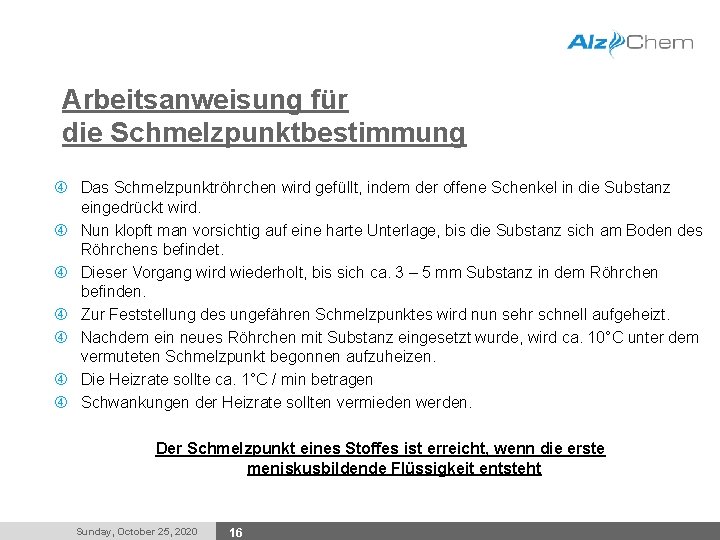 Arbeitsanweisung für die Schmelzpunktbestimmung Das Schmelzpunktröhrchen wird gefüllt, indem der offene Schenkel in die