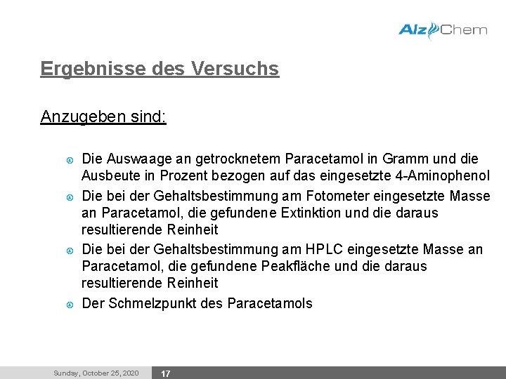 Ergebnisse des Versuchs Anzugeben sind: Die Auswaage an getrocknetem Paracetamol in Gramm und die