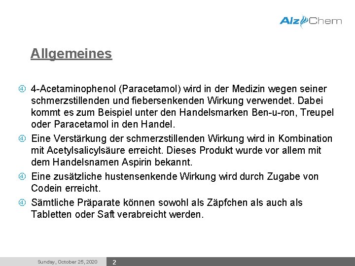 Allgemeines 4 -Acetaminophenol (Paracetamol) wird in der Medizin wegen seiner schmerzstillenden und fiebersenkenden Wirkung