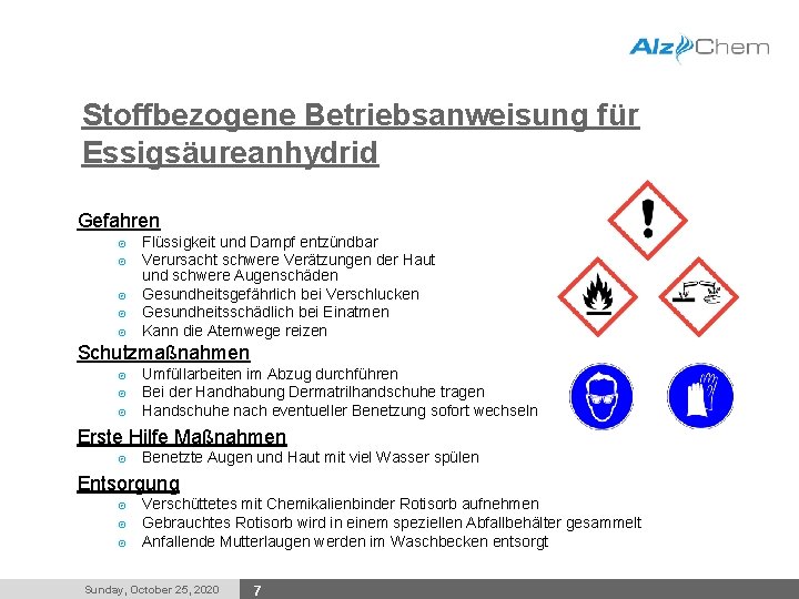 Stoffbezogene Betriebsanweisung für Essigsäureanhydrid Gefahren Flüssigkeit und Dampf entzündbar Verursacht schwere Verätzungen der Haut