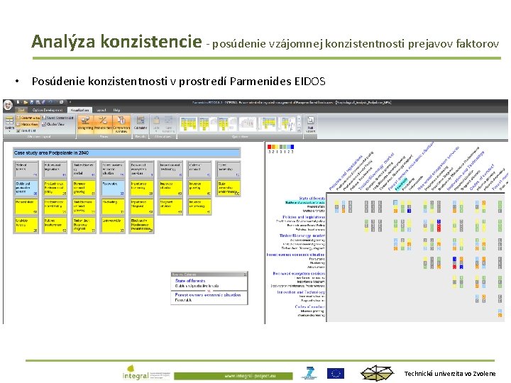 Analýza konzistencie - posúdenie vzájomnej konzistentnosti prejavov faktorov • Posúdenie konzistentnosti v prostredí Parmenides