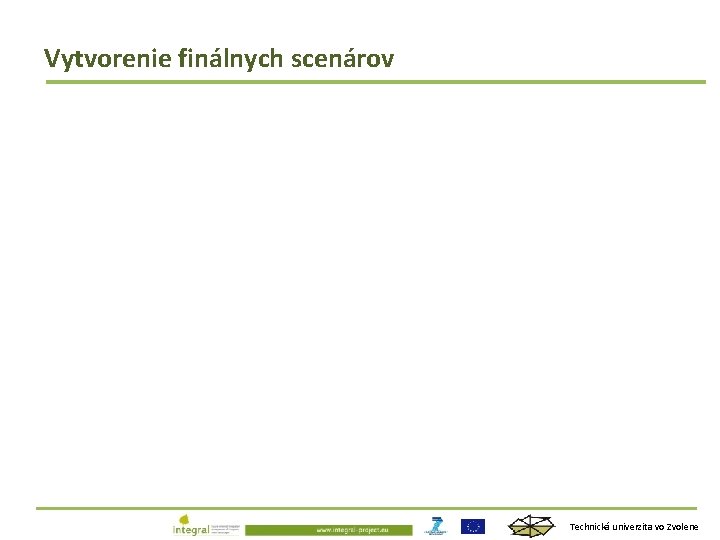 Vytvorenie finálnych scenárov Technická univerzita vo Zvolene 