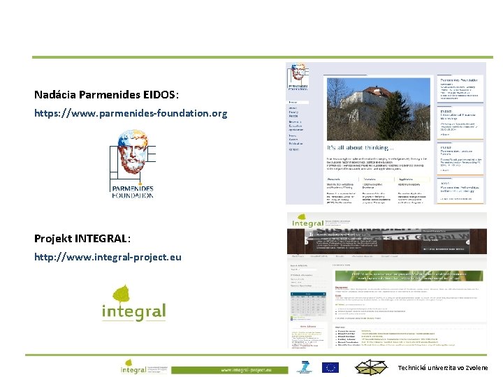 Nadácia Parmenides EIDOS: https: //www. parmenides-foundation. org Projekt INTEGRAL: http: //www. integral-project. eu Technická