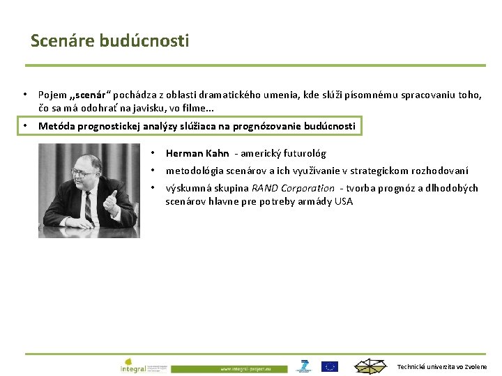 Scenáre budúcnosti • Pojem , , scenár“ pochádza z oblasti dramatického umenia, kde slúži