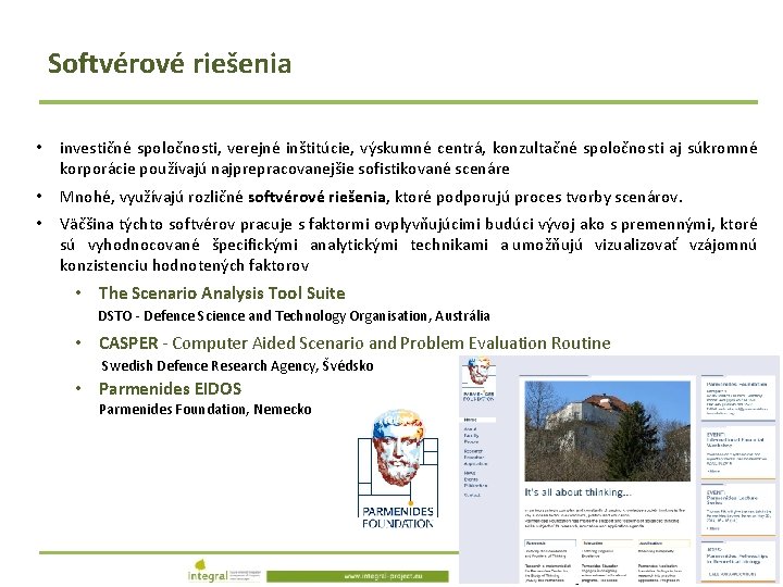 Softvérové riešenia • investičné spoločnosti, verejné inštitúcie, výskumné centrá, konzultačné spoločnosti aj súkromné korporácie