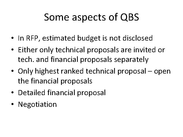 Some aspects of QBS • In RFP, estimated budget is not disclosed • Either