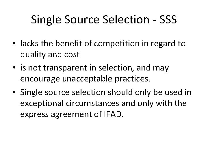 Single Source Selection - SSS • lacks the benefit of competition in regard to