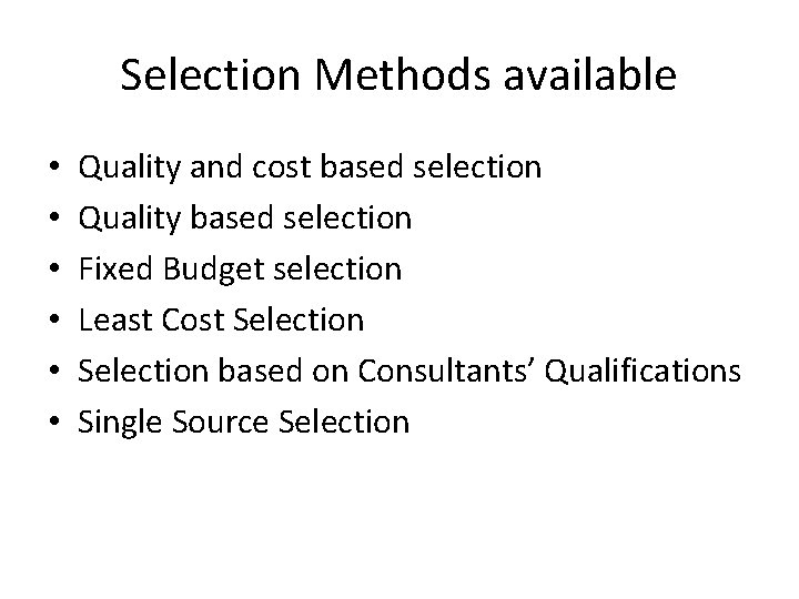 Selection Methods available • • • Quality and cost based selection Quality based selection