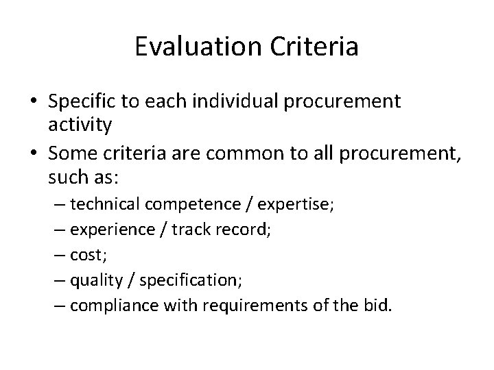 Evaluation Criteria • Specific to each individual procurement activity • Some criteria are common