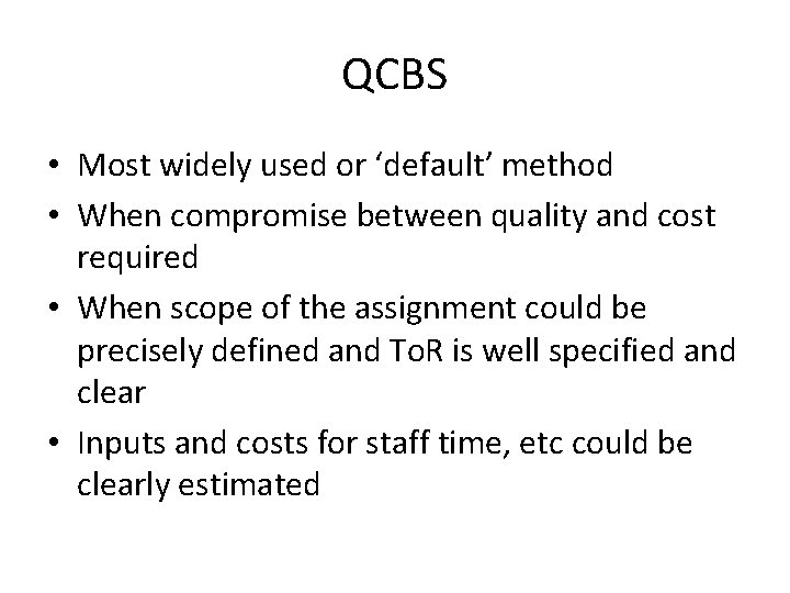 QCBS • Most widely used or ‘default’ method • When compromise between quality and