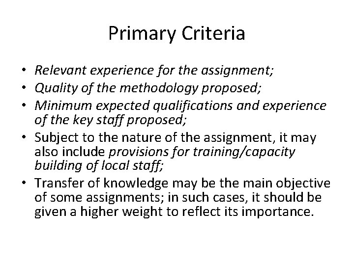 Primary Criteria • Relevant experience for the assignment; • Quality of the methodology proposed;
