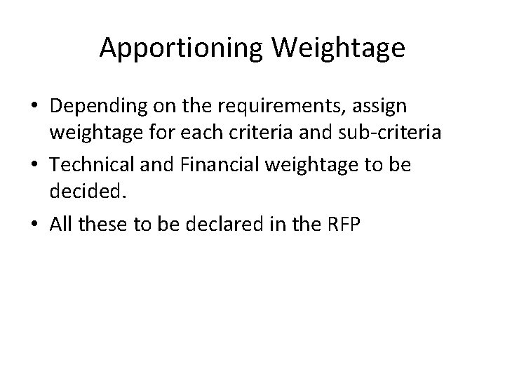 Apportioning Weightage • Depending on the requirements, assign weightage for each criteria and sub-criteria