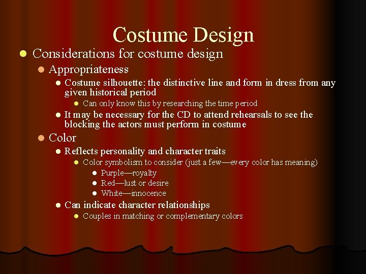 Costume Design l Considerations for costume design l Appropriateness l Costume silhouette: the distinctive