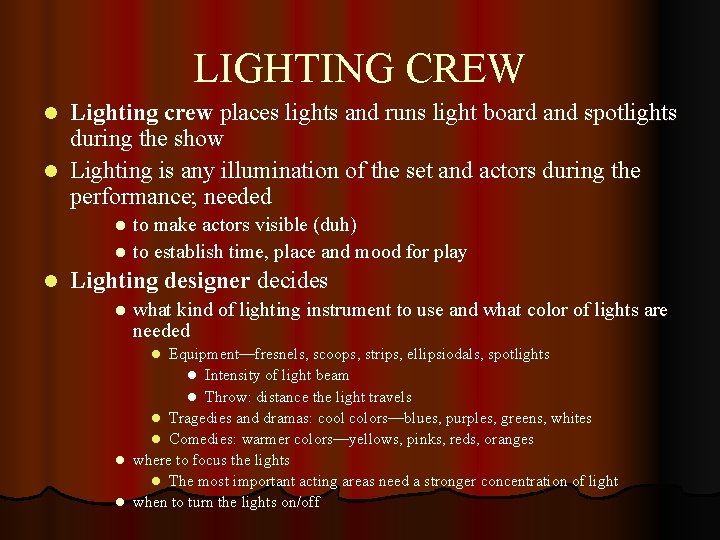 LIGHTING CREW Lighting crew places lights and runs light board and spotlights during the