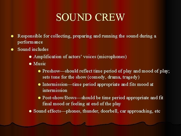 SOUND CREW Responsible for collecting, preparing and running the sound during a performance l