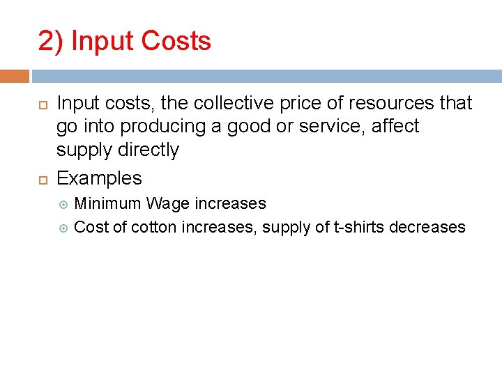 2) Input Costs Input costs, the collective price of resources that go into producing