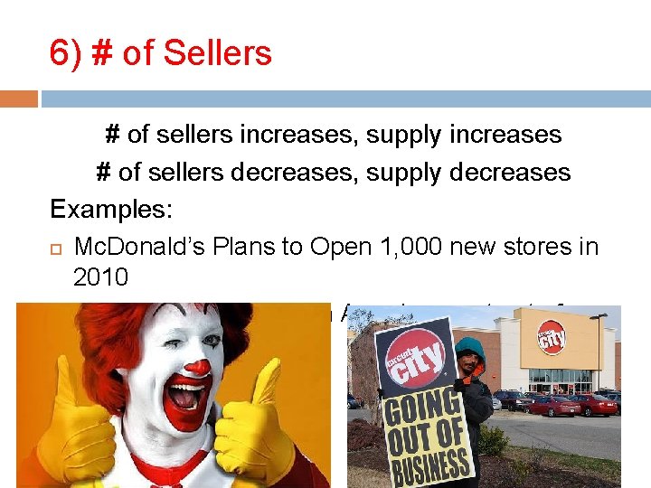 6) # of Sellers # of sellers increases, supply increases # of sellers decreases,