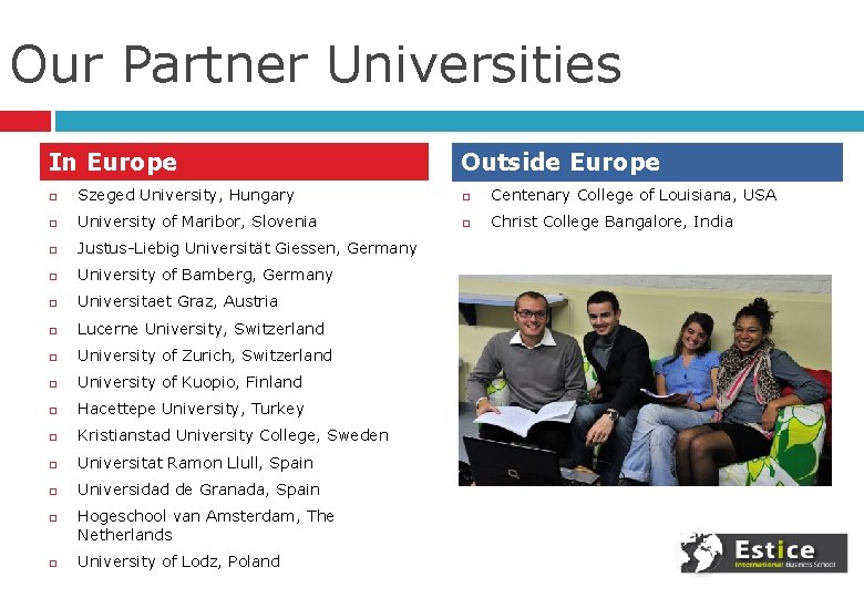 Our Partner Universities In Europe Outside Europe Szeged University, Hungary Centenary College of Louisiana,