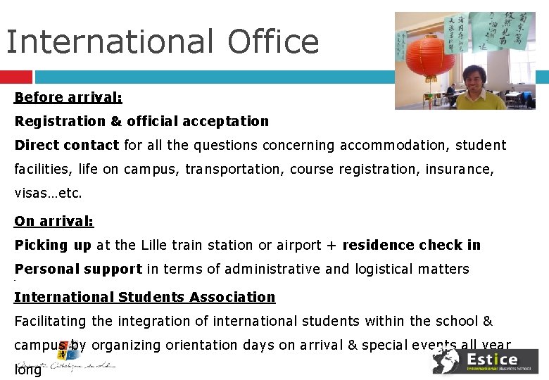 International Office Before arrival: Registration & official acceptation Direct contact for all the questions