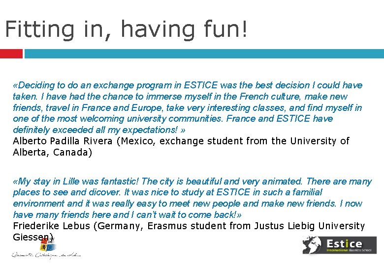 Fitting in, having fun! «Deciding to do an exchange program in ESTICE was the