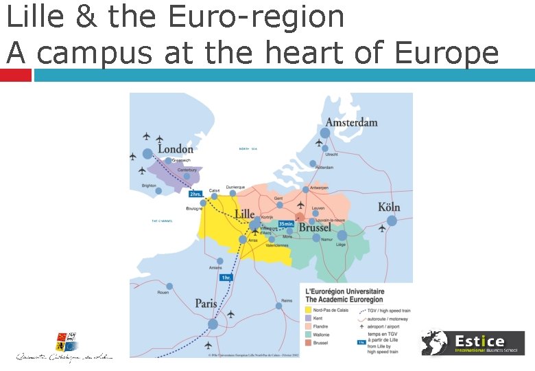 Lille & the Euro-region A campus at the heart of Europe 