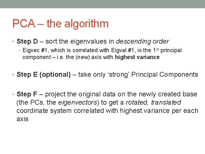 PCA – the algorithm • Step D – sort the eigenvalues in descending order