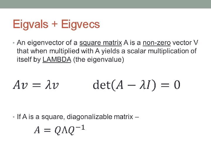 Eigvals + Eigvecs • 