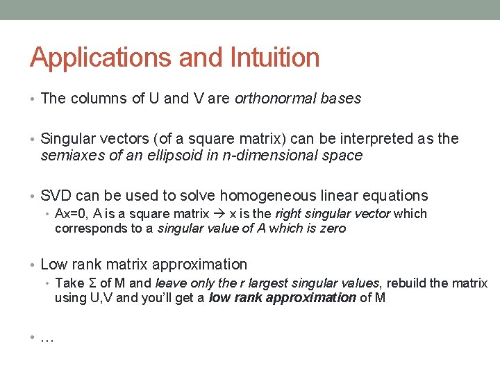 Applications and Intuition • The columns of U and V are orthonormal bases •