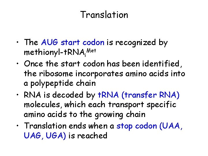 Translation • The AUG start codon is recognized by methionyl-t. RNAi. Met • Once