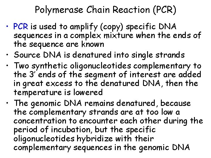 Polymerase Chain Reaction (PCR) • PCR is used to amplify (copy) specific DNA sequences
