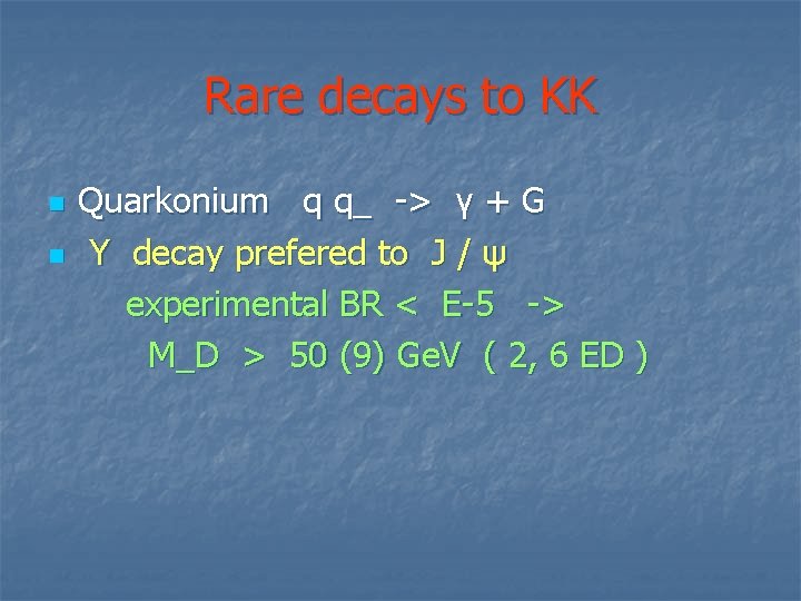 Rare decays to KK n n Quarkonium q q_ -> γ + G Y