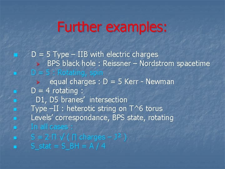 Further examples: n n n n n D = 5 Type – IIB with