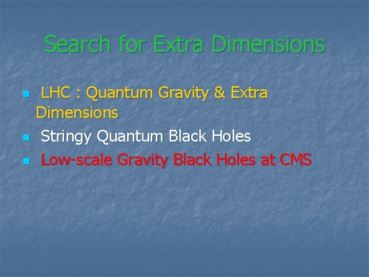 Search for Extra Dimensions n n n LHC : Quantum Gravity & Extra Dimensions