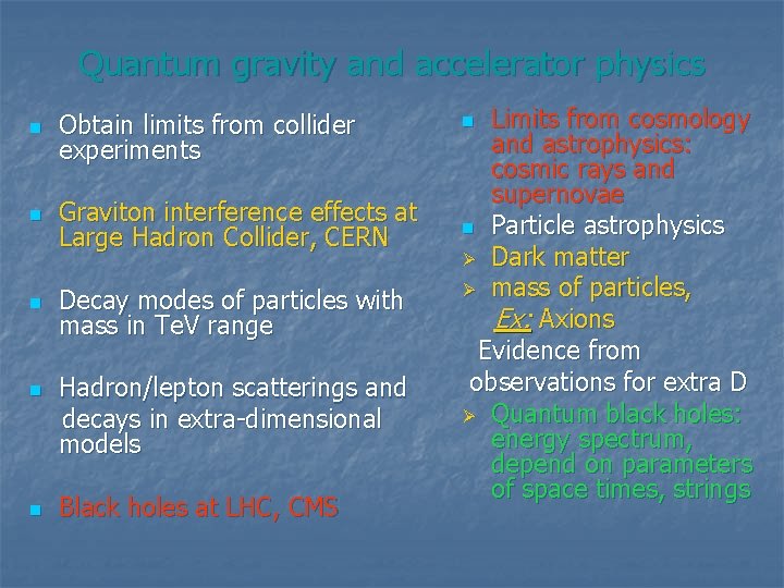 Quantum gravity and accelerator physics n Obtain limits from collider experiments n Graviton interference