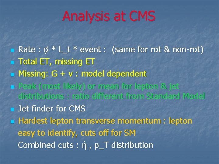 Analysis at CMS n n n Rate : ợ * L_t * event :