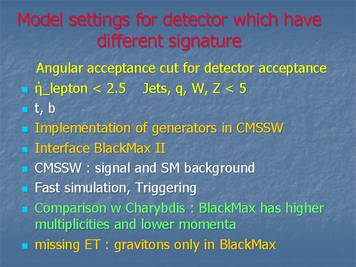 Model settings for detector which have different signature n n n n Angular acceptance